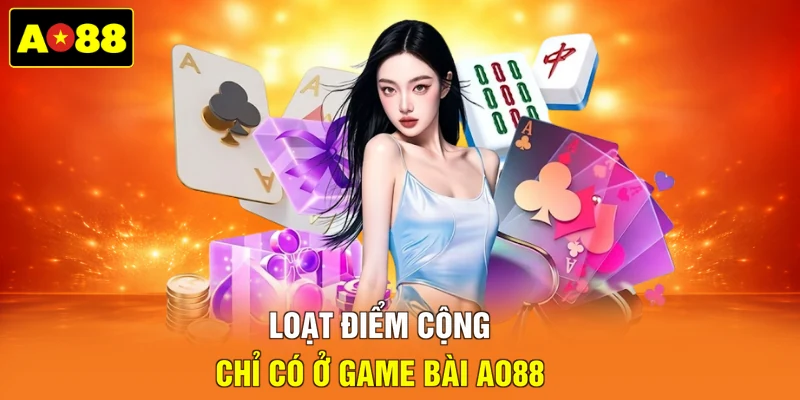 Loạt điểm cộng chỉ có ở game bài AO88